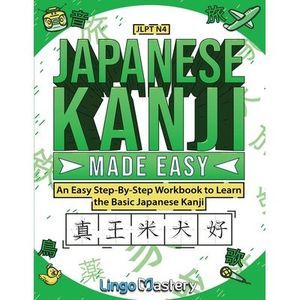 Japanese Kanji Made Easy -- Lingo Mastery